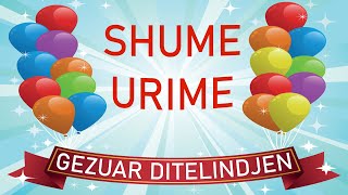 GEZUAR DITELINDJEN  SHUME URIME PER TY  HAPPY BIRTHDAY SONG [upl. by Stulin549]