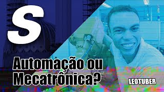 Automação ou Mecatrônica  LeoTuber [upl. by Huntley591]