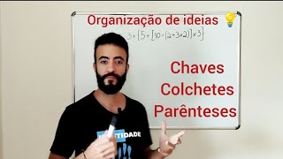 ORGANIZAÇÃO DO CÁLCULO  parênteses colchetes e chaves [upl. by Noillimaxam]