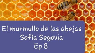 Audiolibro  El murmullo de las abejas  Sofía Segovia  Ep 8 [upl. by Hamilton]