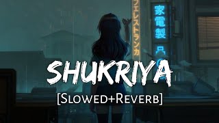 Shukriya SlowedReverb Arijit Singh Jubin Nautiyal KK  Sadak 2  Lofi Music Channel [upl. by Narak988]