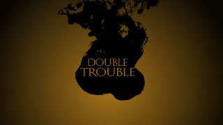 Double Trouble  Lyric Video [upl. by Lamoree]