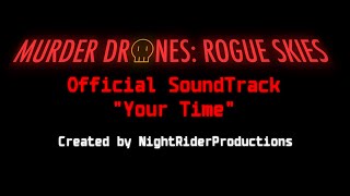 Murder Drones Rogue Skies Official Soundtrack quotYour Timequot [upl. by Thursby]