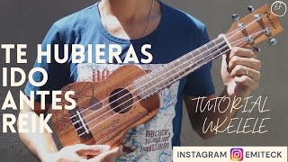 Te Hubieras Ido Antes  REIK  Tutorial en Ukulele 🎸🎤 [upl. by Garihc]