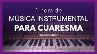 1 hora de PIANO SOLO para CUARESMA  Música Instrumental para Orar  Tobías Buteler [upl. by Azeel882]