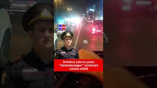 Avtobus yoluna çıxan 10FZ999 cərimə edildi news [upl. by Okiram]