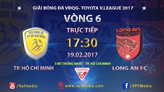 FULL  TP HỒ CHÍ MINH 52 LONG AN  VÒNG 6 VLEAGUE 2017 [upl. by Naesar]