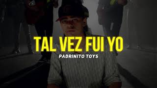 TAL VEZ FUI YO Letra  Padrinito Toys [upl. by Htiduj149]