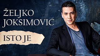 ZELJKO JOKSIMOVIC  ISTO JE [upl. by Nirrek]