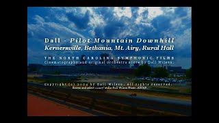 Dall  Pilot Mountain Downhill via Kernersville Bethania Mt Airy North Carolina Symphonic Film [upl. by Salahi568]