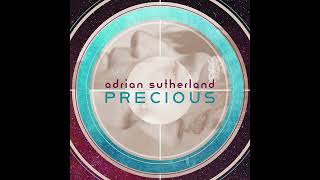 Adrian Sutherland  Precious Official Audio [upl. by Geraud]