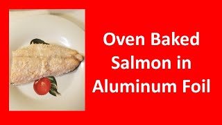 Oven Bake Salmon in Aluminum Foil [upl. by Quincey130]