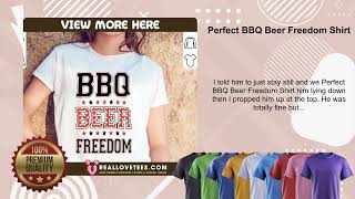 Perfect BBQ Beer Freedom Shirt [upl. by Daiz278]