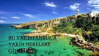 İstanbula Yakın Gidilebilecek 10 Tatil Yeri [upl. by Ecyar]