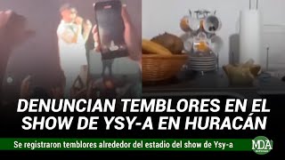 VECINOS DENUNCIARON TEMBLORES durante el RECITAL de YSYA en HURACAN [upl. by Uel]