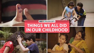 FilterCopy  Things We All Did In Our Childhood [upl. by Ennovyhc]