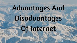 Advantages And Disadvantages Of Internet [upl. by Idyh]