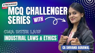 Industrial Laws amp Ethics  CMA Inter Law MCQ Challenger Series [upl. by Kaenel]