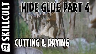 Quality Hide Glue From Scratch 5 Cutting and Drying the Skin [upl. by Grenville]