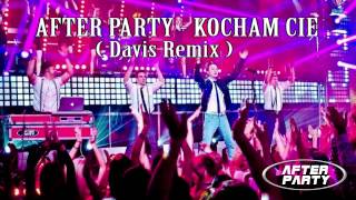 AFTER PARTY  Kocham Cię Davis Remix [upl. by Babara]