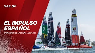 El Impulso Español Ep1 Navegando hacia una nueva era  Spain SailGP Team [upl. by Daughtry782]