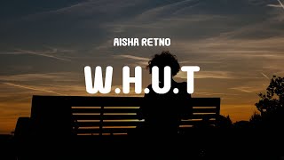 Aisha Retno  WHUT Lyrics [upl. by Notlew]