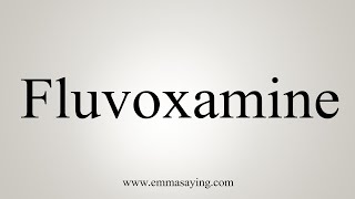 How To Say Fluvoxamine [upl. by Boehike]