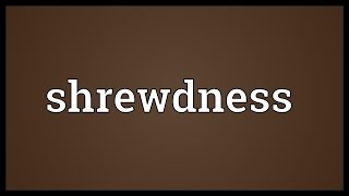 Shrewdness Meaning [upl. by Cas]