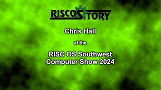 RISC OS Southwest Show 2024 Chris Hall [upl. by Notloc]