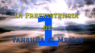 La Preexistencia de Yahshúa Capítulo 1 [upl. by Waddell]