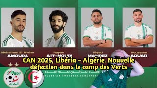 CAN 2025 Libéria – Algérie Nouvelle défection dans le camp des Verts [upl. by Vidovic16]