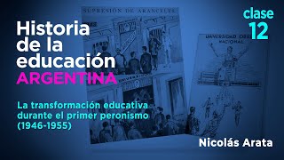 Historia de la Educación Argentina La transformación educativa en el primer peronismo 19461955 [upl. by Ecnarret]