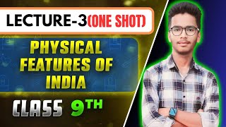 LECTURE3PHYSICAL FEATURES OF INDIA CHAPTER 2 GEOGRAPHYCLASS 9THCBSENCERT COVERED [upl. by Voss]