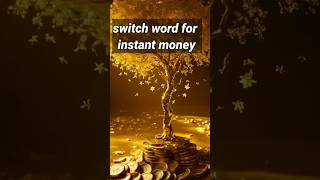 Magical switch word for instant money 💰💞🦋 [upl. by Kerk]