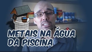 Metais na água da piscina Saiba o que fazer [upl. by Schuyler53]