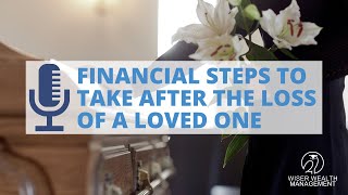 Financial Steps to Take After the Loss of a Loved One [upl. by Oht]