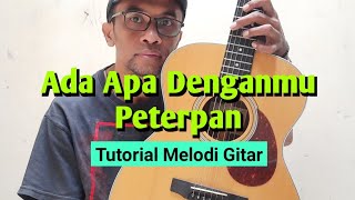 Ada apa denganmu  Peterpan  Tutorial Melodi Gitar [upl. by Nnylirehs558]