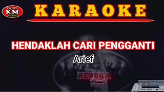 Arief HENDAKLAH CARI PENGGANTI KaraokeLirik Lagu Terbaru 2021 [upl. by Bannister]