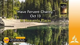 Oct 13 “Have Fervent Charity” In Heavenly Places [upl. by Rigby334]