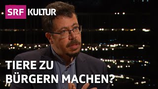 Gerechtigkeit für Tiere  Sternstunde Philosophie  SRF Kultur [upl. by Nodnar]