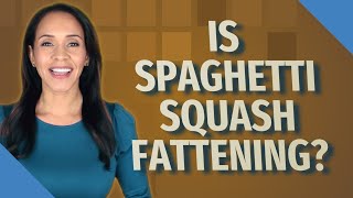 Is spaghetti squash fattening [upl. by Gilburt]