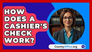 How Does A Cashiers Check Work  CountyOfficeorg [upl. by Christin423]