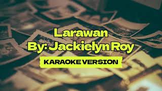 Larawan │ By Jackielyn Roy │ Karaoke Version [upl. by Nabla511]