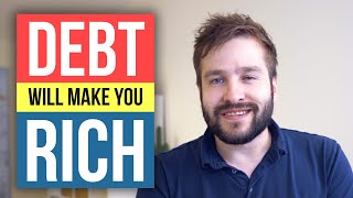 How Getting Into Debt Will Make You Rich [upl. by Aldwin]