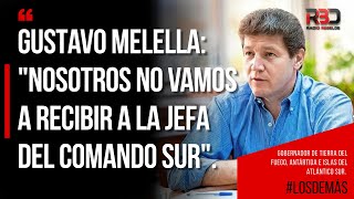 Gustavo Melella quotNosotros no vamos a recibir a la Jefa del Comando Surquot [upl. by Gable]