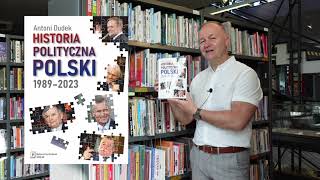 HISTORIA Z GÓRNEJ PÓŁKI  Antoni Dudek – Historia polityczna Polski 19892023 [upl. by Helbonia441]