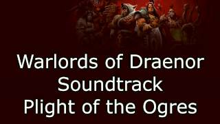 Warlords of Draenor Music  Plight of the Ogres [upl. by Trillbee]