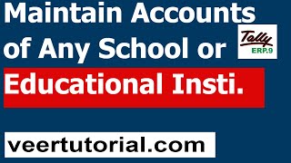 Tally ERP 9 Maintain Account of School Educational Institute [upl. by Enovaj]