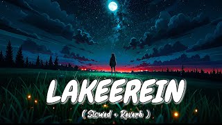 Lakeerein  Slowed  Reverb  Songs  Esha Gaur and Puneet Dixit  Lofi Songs  Night sad songs [upl. by Schouten]