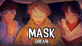 Dream  Mask Lyrics 1 hour [upl. by Romalda922]